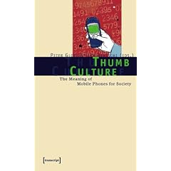 Thumb Culture: The Meaning of Mobile Phones for Society