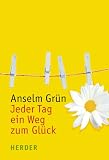 Jeder Tag ein Weg zum Gl�ck - Anselm Gr�n