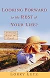 Looking Forward to the Rest of Your Life?: Embracing Midlife and Beyond