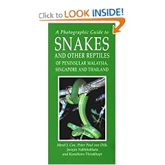 A Photographic Guide to Snakes and Other Reptiles of Peninsular Malaysia, Singapore and Thailand