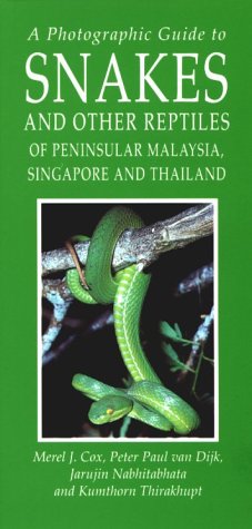 A Photographic Guide to Snakes and Other Reptiles of Peninsular Malaysia, Singapore and Thailand