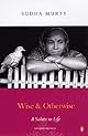 Wise and Otherwise: A Salute to Life