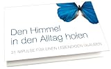 Den Himmel in den Alltag holen - Kartenset: 31 Impulse für einen lebendigen Glauben