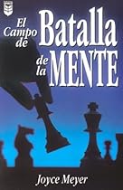 El Campo De Batalla De la Mente / Battlefield of the Mind (Spanish Edition) El Campo De Batalla De la Mente / Battlefield of the Mind (Spanish Edition)