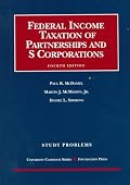 McDaniel, McMahon and Simmons' Study Problems to Federal Income Taxation of Partnerships and S Corporations (University Casebook)