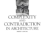 Robert Venturi: Complexity and Contradiction in Architecture