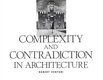 Robert Venturi: Complexity and Contradiction in Architecture