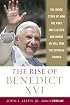 The Rise of Benedict XVI: The Inside Story of How the Pope was Elected and Where He Will Take the Catholic Church