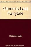 Grimm's last fairytale : a novel