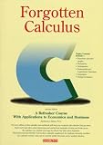 Forgotten Calculus: A Refresher Course : With Applications to Economics and Business