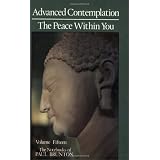 Advanced Contemplation The Peace Within You, Vol. 15: Notebooks of Paul Brunton