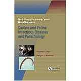 5-Minute Veterinary Consult Clinical Companion Canine and Feline Infectious Diseases and Parasitology