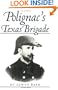 Polignac's Texas Brigade (Williams-Ford Texas A&M University Military History Series)
