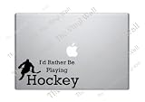 Hockey Decal - I'd Rather Be Playing Hockey - Decal Sticker for Computer Wall Car Mac Macbook and More