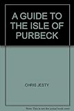 A guide to the Isle of Purbeck