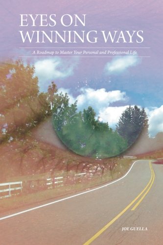 Eyes On Winning Ways: A Roadmap to Master Your Personal and Professional Life