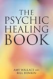 The Psychic Healing Book