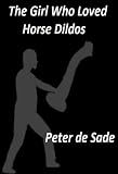The Girl Who Loved Horse Dildos