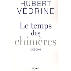 Le temps des chim�res : Articles, pr�faces et conf�rences (2003-2009)