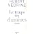 Le temps des chimères : Articles, préfaces et conférences (2003-2009)