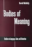 Bodies of Meaning: Studies on Language, Labor, and Liberation
