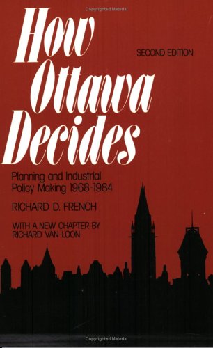 How Ottawa Decides: Planning and Industrial Policy-Making 1968-1984 (Canadian Institute for Economic Policy) under Economic Conditions in The Books Store