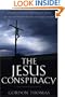 The Jesus Conspiracy: An Investigative Reporter's Look at an Extraordinary Life and Death