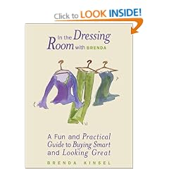 In the Dressing Room with Brenda: A Fun and Practical Guide to Buying Smart and Looking Great