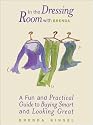 In the Dressing Room with Brenda: A Fun and Practical Guide to Buying Smart and Looking Great
