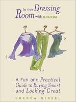 In The Dressing Room with Brenda: A Fun and Practical Guide to Buying Smart and Looking Great