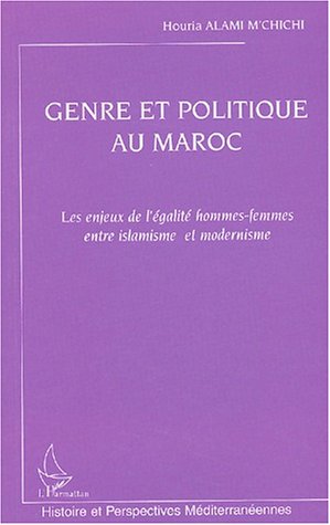 Genre et politique au Maroc. : Les enjeux de l'égalité hommes-femmes entre islamisme et modernisme