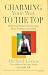 Book Charming Your Way to the Top: Hollywood's Premier P.R. Executive Shows You How to Get Ahead