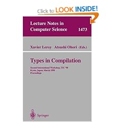 Types in Compilation: Second International Workshop, Tic '98, Kyoto, Japan, March 25-27, 1998: Proceedings (Lecture Notes in Computer Science)