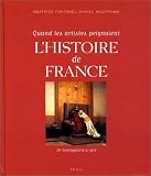 Quand les artistes peignaient l Histoire de France : De Vercingétorix à 1918