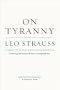 On Tyranny: Corrected and Expanded Edition, Including the Strauss-Kojeve Correspondence