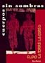 Cuerpos sin sombras (Jos� Emilio Gonzalez Collection)