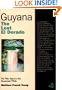 Guyana: The Lost El Dorado: My Fifty Years in the Guyanese Wilds