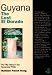 Guyana: The Lost El Dorado: My Fifty Years in the Guyanese Wilds