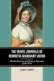 The travel journals of Henrietta Marchant Liston : North America and Lower Canada, 1796-1800