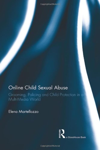 Online Child Sexual Abuse: Grooming, Policing and Child Protection in a Multi-Media World (Endorsements), by Elena Martellozzo