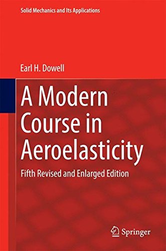 A Modern Course in Aeroelasticity: Fifth Revised and Enlarged Edition (Solid Mechanics and Its Applications)