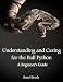 Understanding and Caring for the Ball Python: A Beginner's Guide by Ron Hirsch