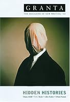 Granta 85: Hidden Histories: The Magazine of New Writing (Granta: The Magazine of New Writing)