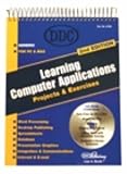 Learning Computer Applications: Projects and Exercises (3rd Edition) (DDC Learning Series)