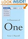 A Classroom of One: How Online Learning is Changing our Schools and Colleges