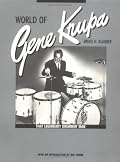 World of Gene Krupa: That Legendary Drummin' Man