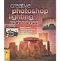 Creative Photoshop® Lighting Techniques: Master the Art of Creative Lighting Effects Using These Clearly Explained Photoshop® Projects: Master the ... Projects (Digital Photography Expert)