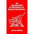 An Introduction to the Mechanics of Human Movement
