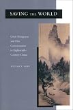 Saving the World: Chen Hongmou and Elite Consciousness in Eighteenth-Century China