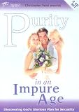 Purity in an Impure Age: Discovering God's Glorious Plan for Sexuality